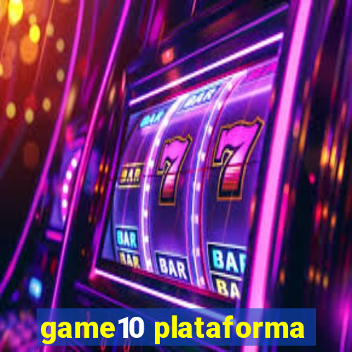 game10 plataforma